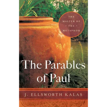 The Parables of Paul: The Master of the Metaphor