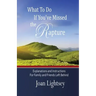What To Do If You've Missed the Rapture: Explanations and Instructions to Friends and Family Left Behind