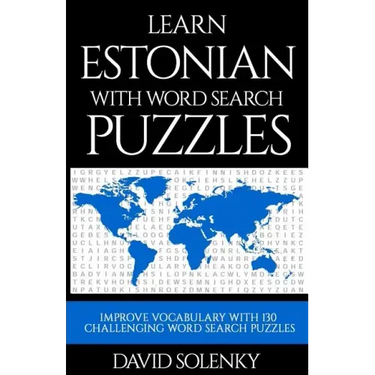 Learn Estonian with Word Search Puzzles: Learn Estonian Language Vocabulary with Challenging Word Find Puzzles for All Ages