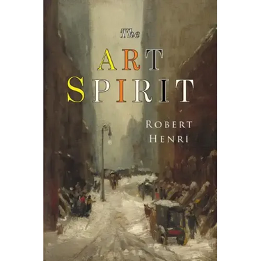 The Art Spirit: Facsimile of 1923 Edition