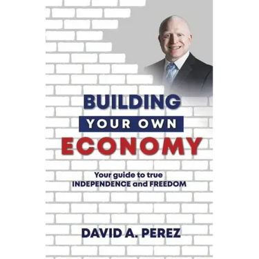 Building Your Own Economy: Your guide to true INDEPENDENCE and FREEDOM