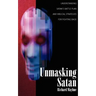 Unmasking Satan: Understanding Satan's Battle Plan and Biblical Strategies for Fighting Back