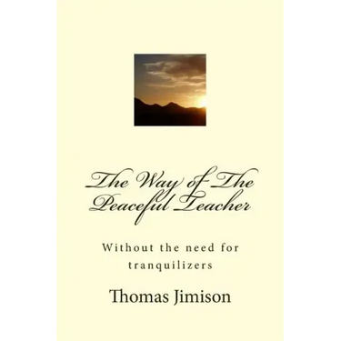 The Way of The Peaceful Teacher: Without the need for tranquilizers