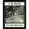 The Little White Bird (1902) by J. M. Barrie