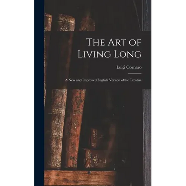 The Art of Living Long: A New and Improved English Version of the Treatise