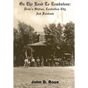 On The Road To Tombstone: Drew's Station, Contention City and Fairbank