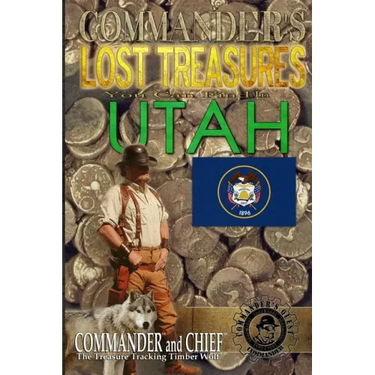 Commander's Lost Treasures You Can Find In Utah: Follow the Clues and Find Your Fortunes!