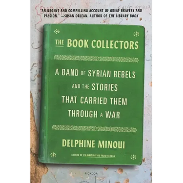 The Book Collectors: A Band of Syrian Rebels and the Stories That Carried Them Through a War