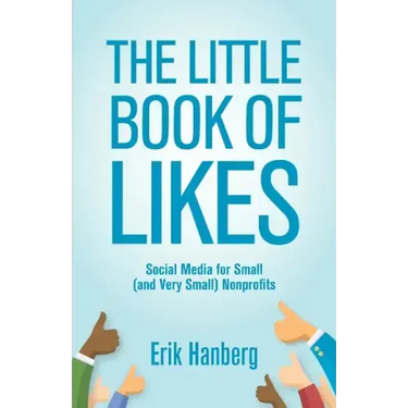 The Little Book of Likes: Social Media for Small (and Very Small) Nonprofits