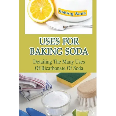 Uses For Baking Soda: Detailing The Many Uses Of Bicarbonate Of Soda: Bicarbonate Of Soda Cleaning