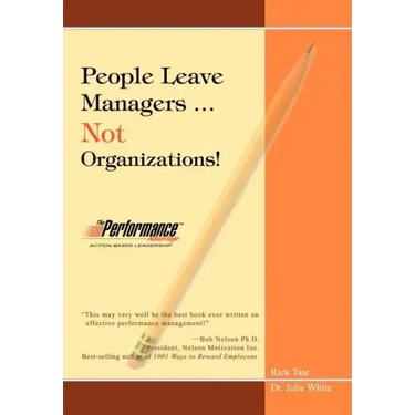 People Leave Managers...Not Organizations!: Action Based Leadership