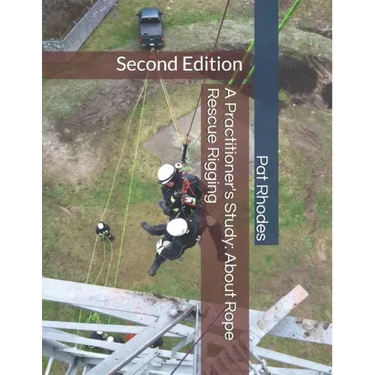 A Practitioner's Study: About Rope Rescue Rigging: Second Edition