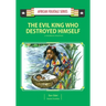 The Evil King Who Destroyed Himself: A Nigerian Folktale