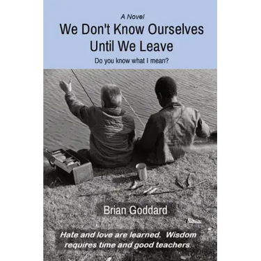 We Don't Know Ourselves Until We Leave: Do you know what I mean?