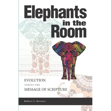 Elephants In the Room: Evolution Versus the Message of Scripture