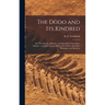 The Dodo and its Kindred; or, The History, Affinities, and Osteology of the Dodo, Solitaire, and Other Extinct Birds of the Islands Mauritius, Rodrigu