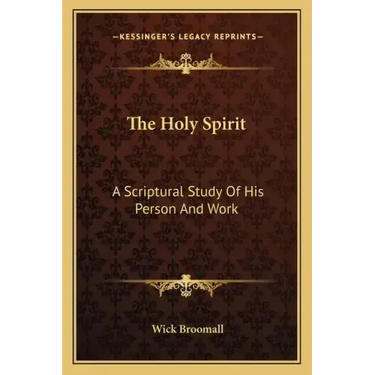 The Holy Spirit: A Scriptural Study of His Person and Work
