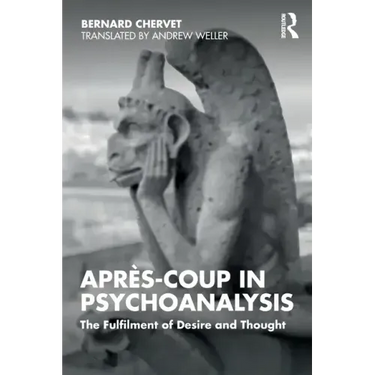 Après-coup in Psychoanalysis: The Fulfilment of Desire and Thought