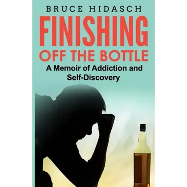Finishing Off the Bottle: A Memoir of Addiction and Self-Discovery