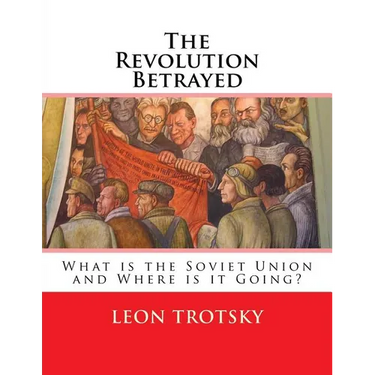 The Revolution Betrayed: What is the Soviet Union and Where is it Going?
