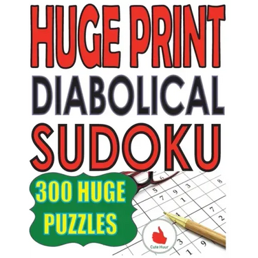 Huge Print Diabolical Sudoku: 300 Large Print Diabolical Level Sudoku Puzzles with 2 puzzles per page in a big 8.5 x 11 inch book