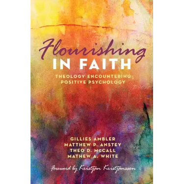 Flourishing in Faith: Theology Encountering Positive Psychology