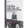 The Rise and Fall of Greater Syria: A Political History of the Syrian Social Nationalist Party