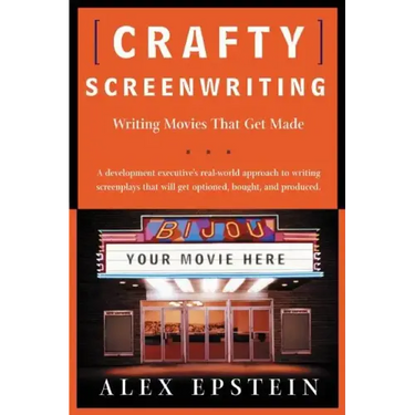 Crafty Screenwriting: Writing Movies That Get Made