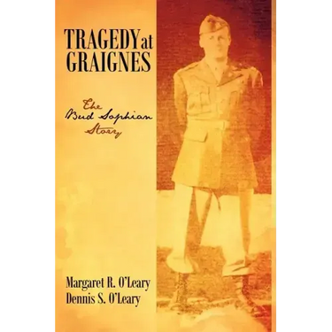 Tragedy at Graignes: The Bud Sophian Story