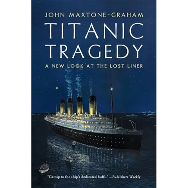 Titanic Tragedy: A New Look at the Lost Liner