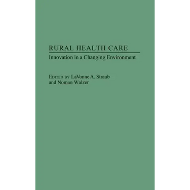 Rural Health Care: Innovation in a Changing Environment
