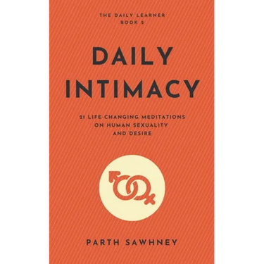 Daily Intimacy: 21 Life-Changing Meditations on Human Sexuality and Desire