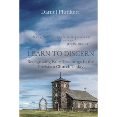 LEARN to DISCERN: Recognizing False Teaching In the Christian church Today