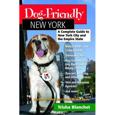 Dog-Friendly New York: A Complete Guide to New York City and the Empire State