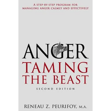 Anger: A Step-By-Step Program for Managing Anger Calmly and Effectively: Taming the Beast