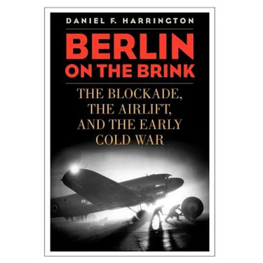 Berlin on the Brink: The Blockade, the Airlift, and the Early Cold War
