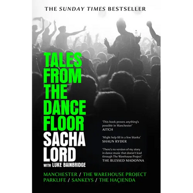 Tales from the Dancefloor: Manchester / The Warehouse Project / Parklife / Sankeys / The Haçienda