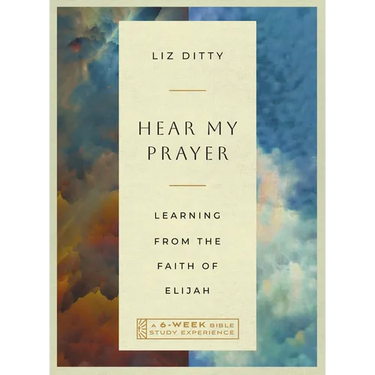 Hear My Prayer: Learning from the Faith of Elijah--A 6-Week Bible Study with Video Access