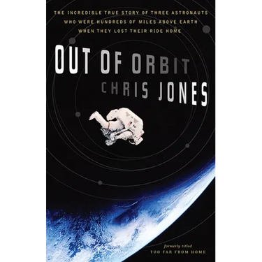 Out of Orbit: The Incredible True Story of Three Astronauts Who Were Hundreds of Miles Above Earth When They Lost Their Ride Home