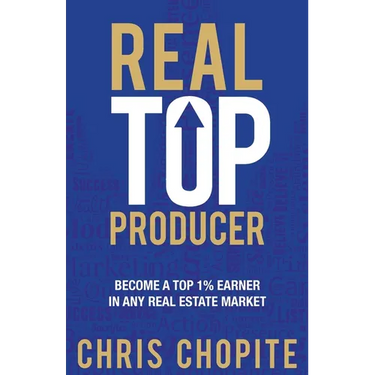 Real Top Producer: Become a Top 1% Earner in Any Real Estate Market