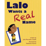 Lalo Wants a Real Name