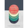 The Five Phases of Leadership: A Course for Christian Leaders