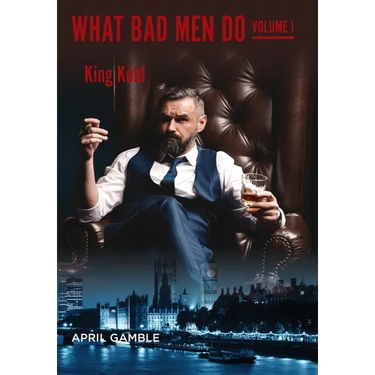 What Bad Men Do, Volume I - King Kohl