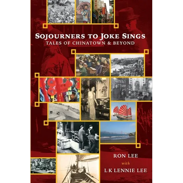 Sojourners to Joke Sings: Tales of Chinatown & Beyond