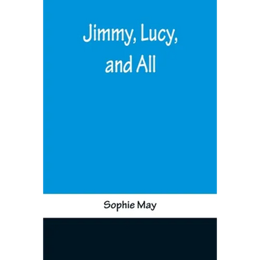 Jimmy, Lucy, and All