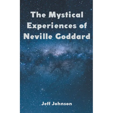 The Mystical Experiences of Neville Goddard