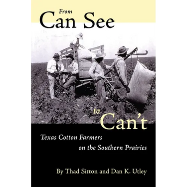 From Can See to Can't: Texas Cotton Farmers on the Southern Prairies