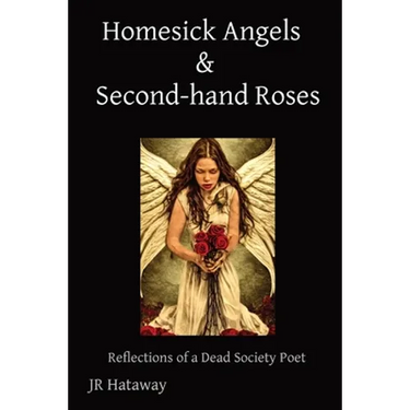 Homesick Angels & Second-hand Roses: Reflections of a Dead Society Poet