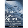 Riata and Spurs: The Story of a Lifetime Spent in the Saddle as Cowboy and Detective
