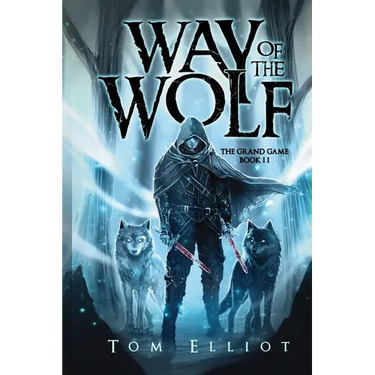 Way of the Wolf, The Grand Game, Book 2: A Dark Fantasy Adventure